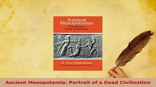 Download  Ancient Mesopotamia Portrait of a Dead Civilization PDF Full Ebook