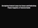 [Read Book] Designing Control Loops for Linear and Switching Power Supplies: A Tutorial Guide