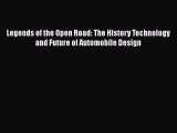 [Read Book] Legends of the Open Road: The History Technology and Future of Automobile Design