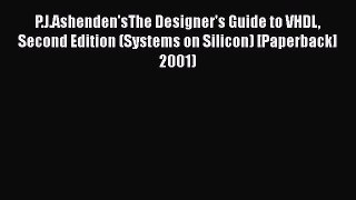 [Read Book] P.J.Ashenden'sThe Designer's Guide to VHDL Second Edition (Systems on Silicon)
