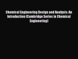 [Read Book] Chemical Engineering Design and Analysis: An Introduction (Cambridge Series in