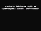 [Read Book] Visualization Modeling and Graphics for Engineering Design (Available Titles CourseMate)