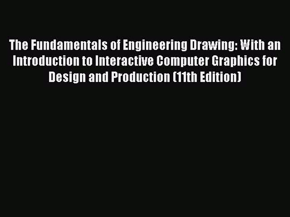 [Read Book] The Fundamentals of Engineering Drawing: With an Introduction to Interactive Computer