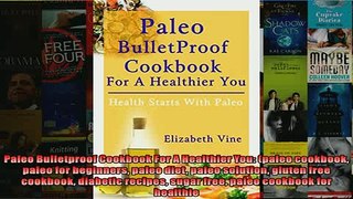 FREE DOWNLOAD  Paleo Bulletproof Cookbook For A Healthier You paleo cookbook paleo for beginners paleo READ ONLINE