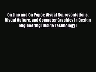 [Read Book] On Line and On Paper: Visual Representations Visual Culture and Computer Graphics