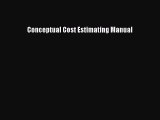 [Read Book] Conceptual Cost Estimating Manual  EBook