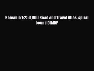 Read Romania 1:250000 Road and Travel Atlas spiral bound DIMAP Ebook Online