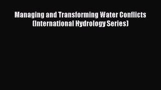 [Read Book] Managing and Transforming Water Conflicts (International Hydrology Series)  EBook