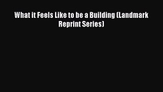 [Read Book] What it Feels Like to be a Building (Landmark Reprint Series)  EBook
