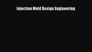 [Read Book] Injection Mold Design Engineering  EBook