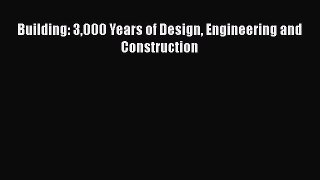 [Read Book] Building: 3000 Years of Design Engineering and Construction  EBook