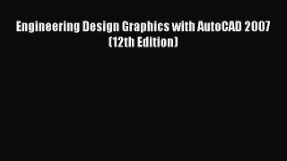 [Read Book] Engineering Design Graphics with AutoCAD 2007 (12th Edition)  EBook