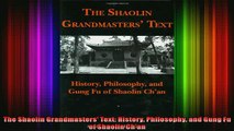 Read  The Shaolin Grandmasters Text History Philosophy and Gung Fu of Shaolin Chan  Full EBook