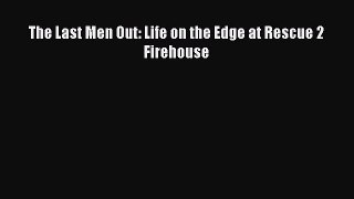[Read Book] The Last Men Out: Life on the Edge at Rescue 2 Firehouse  EBook