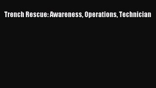 [Read Book] Trench Rescue: Awareness Operations Technician  EBook