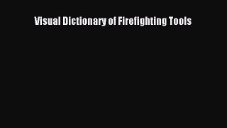 [Read Book] Visual Dictionary of Firefighting Tools  EBook