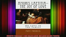 Read  Amoris Laetitia The Joy of Love On Love in the Family  Full EBook