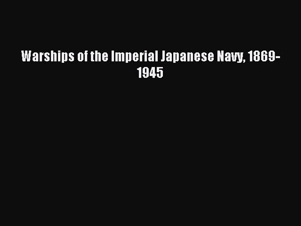 Read Warships of the Imperial Japanese Navy 1869-1945 Ebook Free