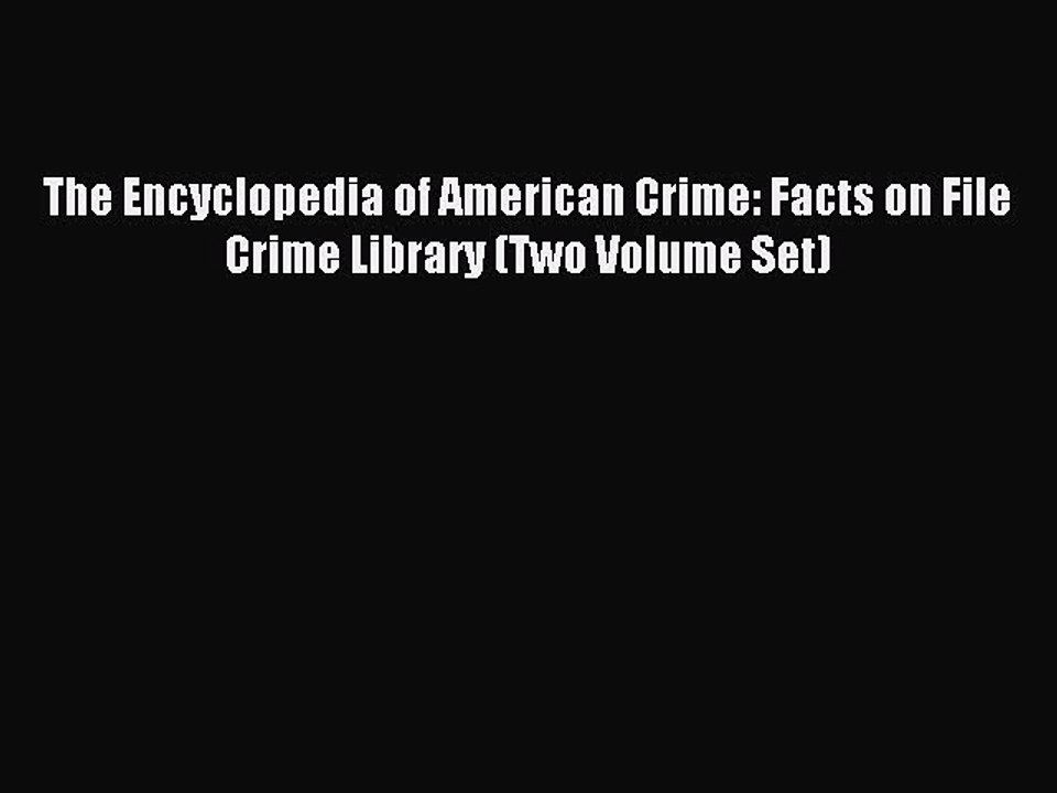 Read The Encyclopedia of American Crime: Facts on File Crime Library (Two Volume Set) Ebook