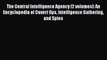 Read The Central Intelligence Agency [2 volumes]: An Encyclopedia of Covert Ops Intelligence