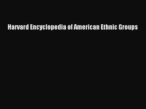 Download Harvard Encyclopedia of American Ethnic Groups Ebook Free