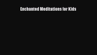 Read Enchanted Meditations for Kids Ebook Free