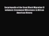 Read Encyclopedia of the Great Black Migration [3 volumes]: Greenwood Milestones in African