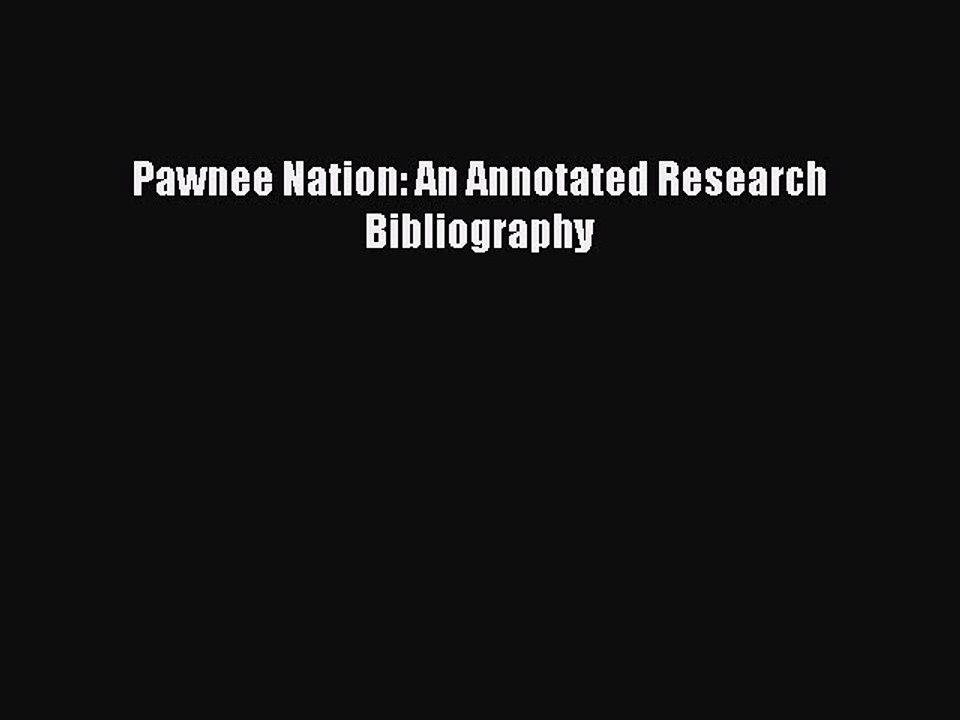 Read Pawnee Nation: An Annotated Research Bibliography Ebook Free