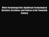 [Read Book] When Technology Fails: Significant Technological Disasters Accidents and Failures