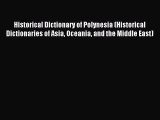 Download Historical Dictionary of Polynesia (Historical Dictionaries of Asia Oceania and the