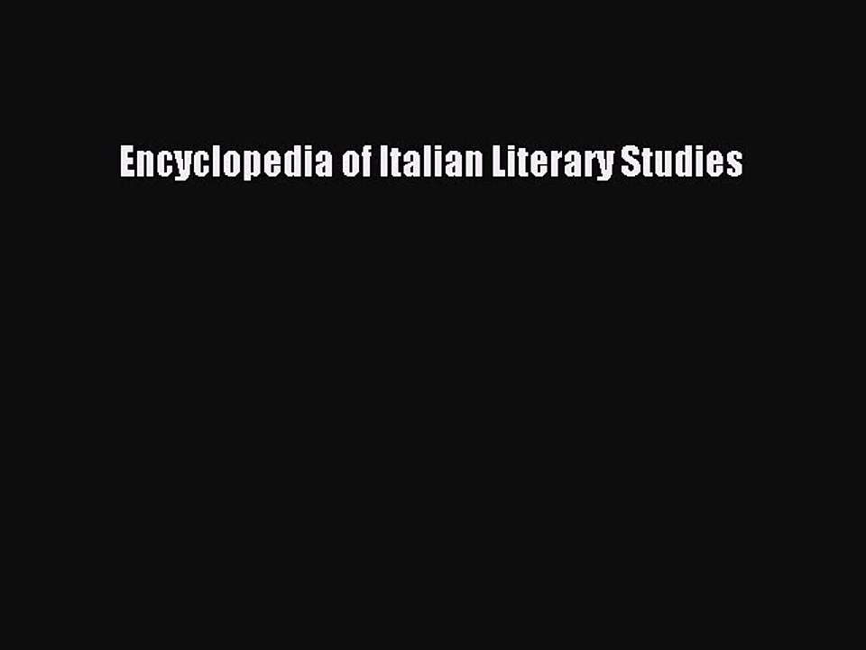 Download Encyclopedia of Italian Literary Studies Ebook Online