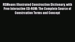 [Read Book] RSMeans Illustrated Construction Dictionary with Free Interactive CD-ROM: The Complete