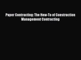 [Read Book] Paper Contracting: The How-To of Construction Management Contracting  EBook