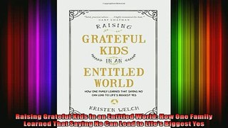 Read  Raising Grateful Kids in an Entitled World How One Family Learned That Saying No Can Lead  Full EBook
