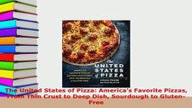 PDF  The United States of Pizza Americas Favorite Pizzas From Thin Crust to Deep Dish PDF Online