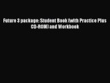 Download Future 3 package: Student Book (with Practice Plus CD-ROM) and Workbook  Read Online