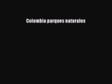 Read Colombia parques naturales Ebook Free