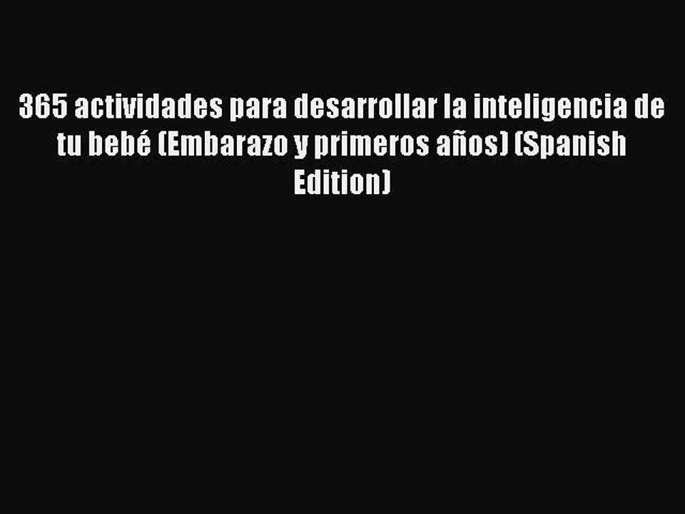 Download 365 actividades para desarrollar la inteligencia de tu bebé (Embarazo y primeros años)