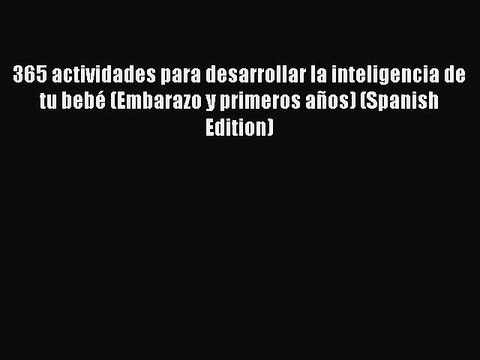 Download 365 actividades para desarrollar la inteligencia de tu bebé (Embarazo y primeros años)