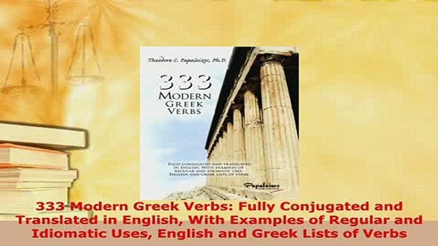 PDF 333 Modern Greek Verbs Fully Conjugated and Translated in English With Examples of Download Full Ebook