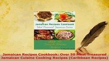 PDF  Jamaican Recipes Cookbook Over 50 Most Treasured Jamaican Cuisine Cooking Recipes Read Full Ebook