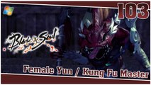 Blade and Soul 【PC】 #103 「Female Yun │ Kung Fu Master」