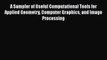 [Read Book] A Sampler of Useful Computational Tools for Applied Geometry Computer Graphics