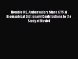 Read Notable U.S. Ambassadors Since 1775: A Biographical Dictionary (Contributions to the Study