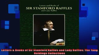 EBOOK ONLINE  Letters  Books of Sir Stamford Raffles and Lady Raffles The Tang Holdings Collections READ ONLINE
