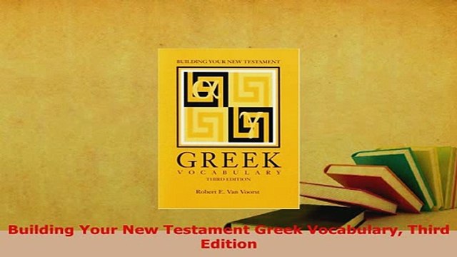 PDF Building Your New Testament Greek Vocabulary Third Edition Read Online