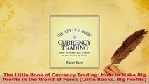 PDF  The Little Book of Currency Trading How to Make Big Profits in the World of Forex Little Read Full Ebook