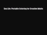 Download Sea Life: Portable Coloring for Creative Adults PDF Online