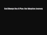 Download God Always Has A Plan: Our Adoption Journey  EBook