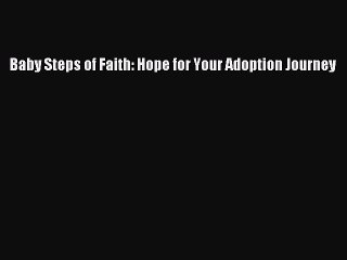 Download Baby Steps of Faith: Hope for Your Adoption Journey  Read Online